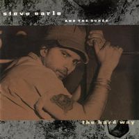 Steve Earle - The Hard Way