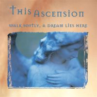 This Ascension - Walk Softly, A Dream Lies Here