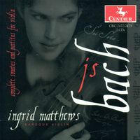 Ingrid Matthews - Complete Sonatas and Partitas for Violin