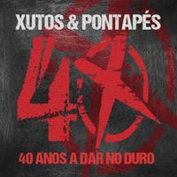 Xutos & Pontap&eacute;s - 40 Anos A Dar No Duro