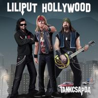 Tankcsapda - Liliput Hollywood