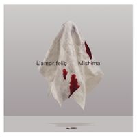 Mishima - L'Amor Feli&ccedil;