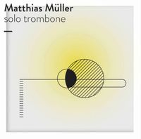 Matthias M&uuml;ller - Solo Trombone