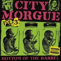 City Morgue - CITY MORGUE VOLUME 3: BOTTOM OF THE BARREL