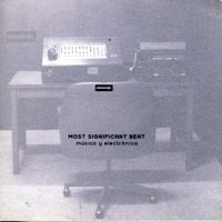 MOST SIGNIFICANT BEAT - M&uacute;sica y Electr&oacute;nica Vol​.​1