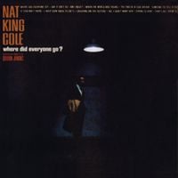 Nat "King" Cole - Where Did Everyone Go?