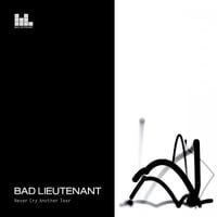 Bad Lieutenant - Never Cry Another Tear