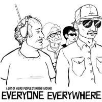 Everyone Everywhere - A Lot Of Weird People Standing Around