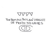 Deep Dickollective - The Famous Outlaw League Of Proto-Negroes