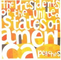 The Presidents of the United States of America - Peaches