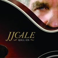 J. J. Cale - Roll On