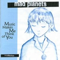 Mad Planets - Music Makes Me Think of You: A Collection