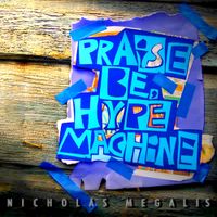 Nicholas Megalis - Praise Be, Hype Machine