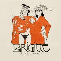 Brigitte - Et vous, tu m'aimes ?
