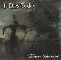 It Dies Today - Forever Scorned