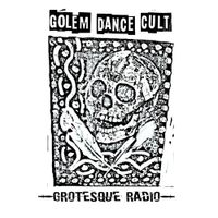 Golem Dance Cult - Grotesque Radio