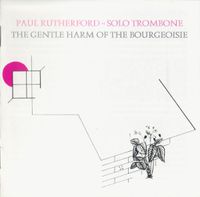 Paul Rutherford - The Gentle Harm of the Bourgeoisie