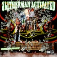 RXKNephew - Slitherman Activated