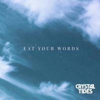 Crystal Tides - Eat Your Words