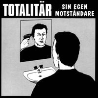 Totalit&auml;r - Sin Egen Motst&aring;ndare