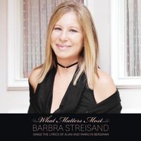 Barbra Streisand - What Matters Most: Barbra Streisand Sings the Lyrics of Alan and Marilyn Bergman