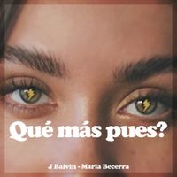 J Balvin & Maria Becerra - Qu&eacute; M&aacute;s Pues?