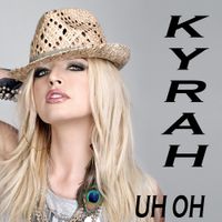 Kyrah - Uh Oh (Radio Edit)
