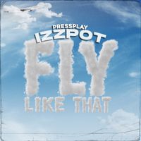 Izzpot - Fly Like That
