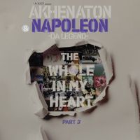 Napoleon Da Legend & Akhenaton - The Whole In My Heart Pt. 3