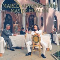 Marco Antonio Sol&iacute;s - M&aacute;s De Mi Alma