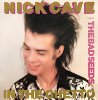 Nick Cave & The Bad Seeds - In the Ghetto