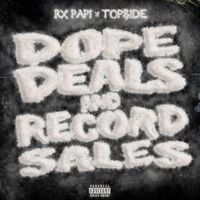 Rx Papi & Top$ide - Dope Deals And Record Sales
