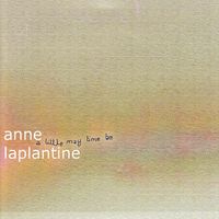 Anne Laplantine - A Little May Time Be