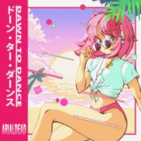 Arialdead - DAWN TO DANCE
