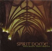 Steve Roach & Vidna Obmana - Spirit Dome