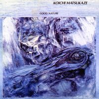 松風鉱一 [Koichi Matsukaze] - GOOD NATURE