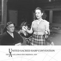 United Sacred Harp Convention - United Sacred Harp Convention: The Alan Lomax Recordings, 1959