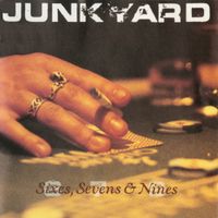 Junkyard - Sixes Sevens & Nines