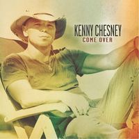 Kenny Chesney - Come Over