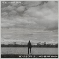Alexis Marshall - House of Lull . House of When