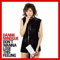 Dannii Minogue - Don't Wanna Lose This Feeling