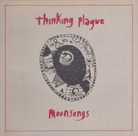 Thinking Plague - Moonsongs