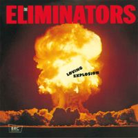The Eliminators - Loving Explosion