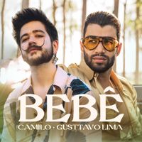 Camilo & Gusttavo Lima - BEB&Ecirc;