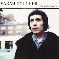 Sarah Dougher - The Walls Ablaze