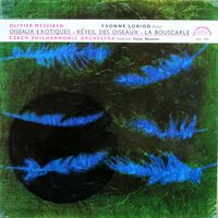 Orchestre Philharmonique Tch&egrave;que / V&aacute;clav Neumann / Yvonne Loriod - Olivier Messiaen: Oiseaux exotiques ; La bouscarle ; R&eacute;veil des oiseaux