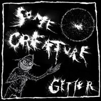 Getter - Some Creature