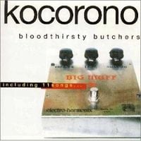 Bloodthirsty Butchers - Kocorono