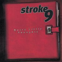 Stroke 9 - Nasty Little Thoughts