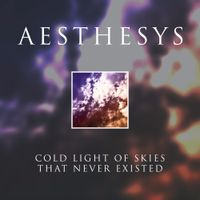 Aesthesys - Cold Light of Skies That Never Existed